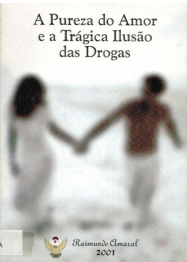 Pureza do Amor e a Trágica Ilusão das Drogas, A - 800 AMA